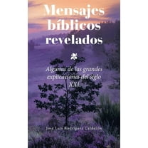 Mensajes Bíblicos Revelados : Algunas De Las Grandes Explicaciones Del Siglo Xxi (Paperback)