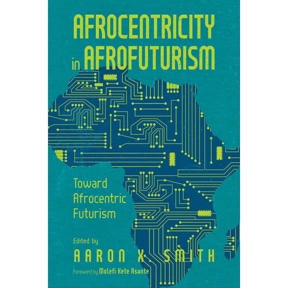 Afrocentricity in Afrofuturism: Toward Afrocentric Futurism, (Paperback)