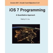 iOS 7 Programming: A Quantitative Approach (Paperback)