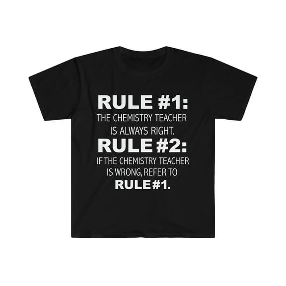 Rules Chemistry Teacher is always right never wrong Unisex T-shirt S-3XL