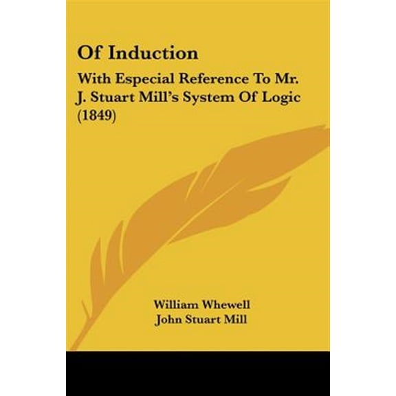 Pre-Owned Of Induction : With Especial Reference to Mr. J. Stuart Mill's System of Logic