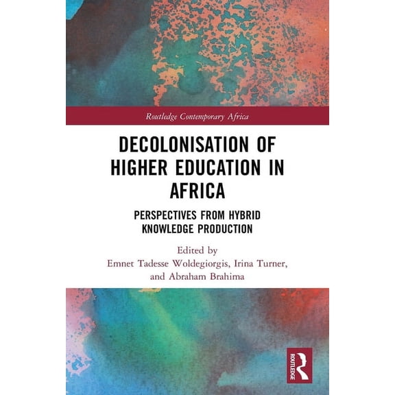 Routledge Contemporary Africa Decolonisation of Higher Education in Africa: Perspectives from Hybrid Knowledge Production, (Paperback)