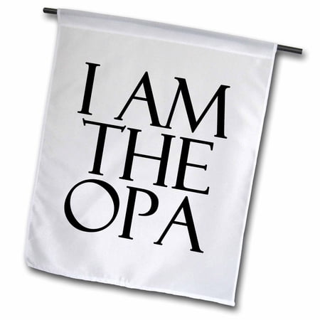 I am the opa. Black. 18 x 27 inch Garden Flag fl-193300-2