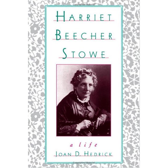 Harriet Beecher Stowe: A Life, (Paperback)