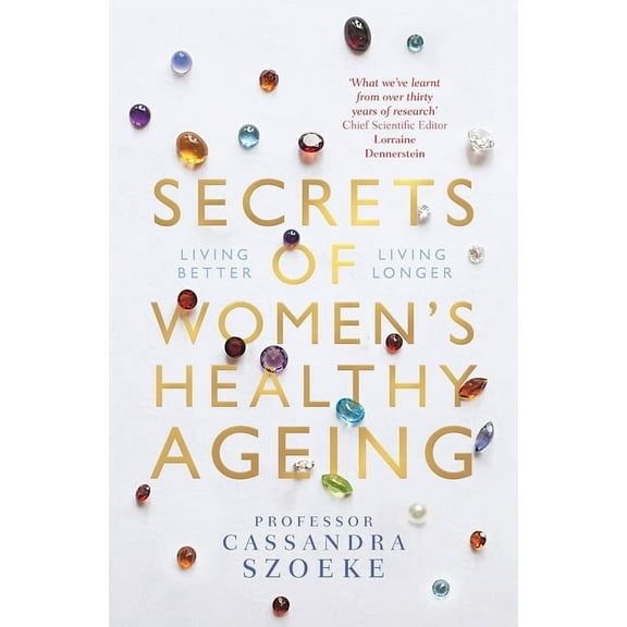 Secrets of Women's Healthy Ageing: Living Better, Living Longer, (Paperback)