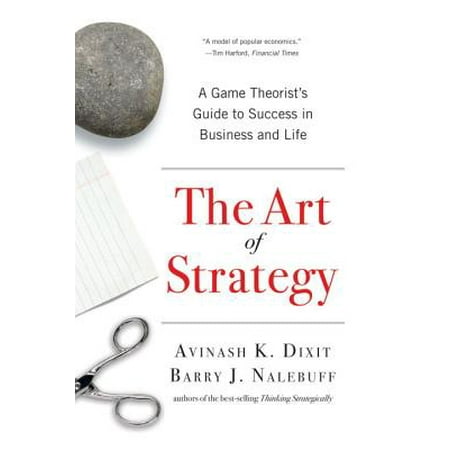 The Art of Strategy : A Game Theorist's Guide to Success in Business and (Best Strategy Management Games)