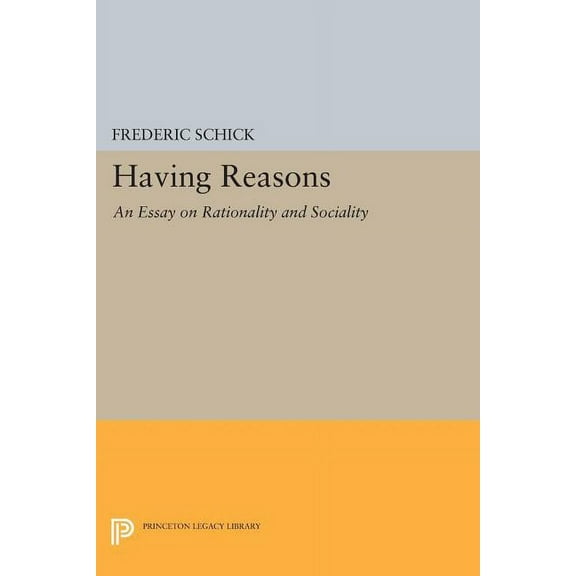 Princeton Legacy Library Having Reasons: An Essay on Rationality and Sociality, Book 587, (Paperback)