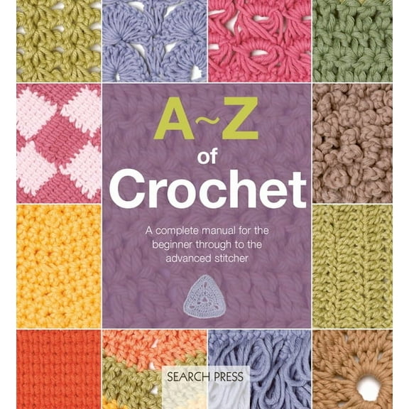 A-Z of Needlecraft A-Z of Crochet: A Complete Manual for the Beginner Through to the Advanced Stitcher, (Paperback)