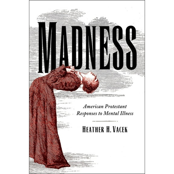 Studies in Religion, Theology, and Disab Madness: American Protestant Responses to Mental Illness, (Paperback)