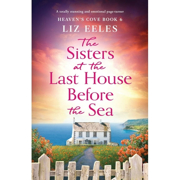 Heaven's Cove The Sisters at the Last House Before the Sea: A totally stunning and emotional page-turner, Book 6, (Paperback)