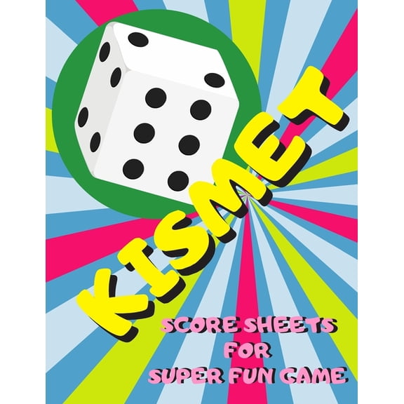 Kismet Score Sheets For Super Fun Game: Kismet Scoring Game Record Keeper Book, Kismet Score Pad, 120 Pages, Large Print, (Paperback)
