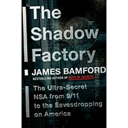 Pre-Owned The Shadow Factory: The Ultra-Secret NSA from 9/11 to the Eavesdropping on America (Hardcover 9780385521321) by James Bamford
