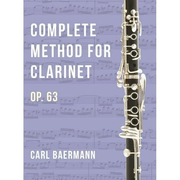 O32 - Complete Method for Clarinet Op. 63 - C. Baerman (Hardcover)