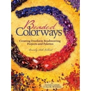 Beaded Colorways: Freeform Beadweaving Projects and Palettes [Paperback - Used]