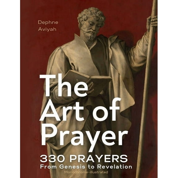 The Art of Prayer: 330 Prayers From Genesis To Revelation (monochrome illustrated), (Paperback)