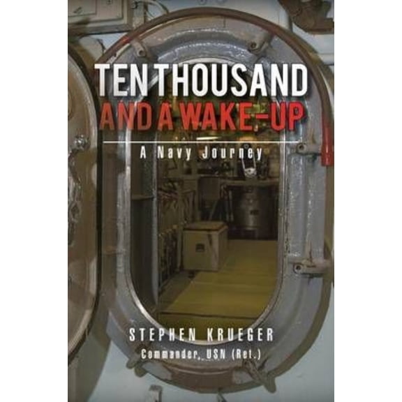 Ten Thousand and a Wake-Up: A Navy Journey (Paperback)