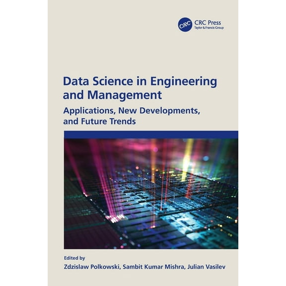 Data Science in Engineering and Management: Applications, New Developments, and Future Trends, (Paperback)