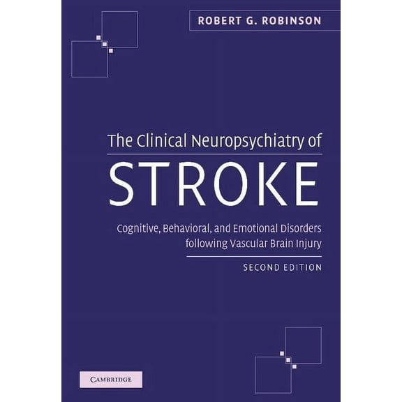 The Clinical Neuropsychiatry of Stroke: Cognitive, Behavioral and Emotional Disorders Following Vascular Brain Injury, (Paperback)