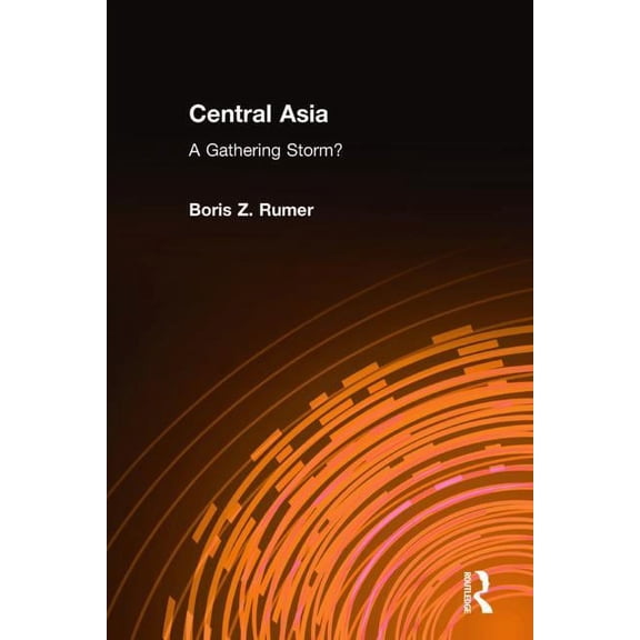 Central Asia: A Gathering Storm?, (Hardcover)