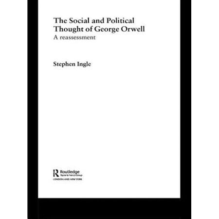 Pre-Owned Routledge Studies in Social and Politica The Social and Political Thought of George Orwell: A Reassessment Book 45 (Hardcover)