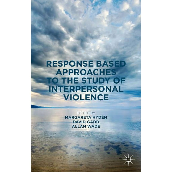 Response Based Approaches to the Study of Interpersonal Violence, (Hardcover)