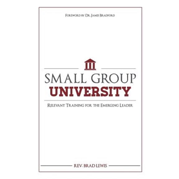Pre-Owned Small Group University: Relevant Training for the Emerging Leader (Paperback) 0990618722 9780990618720