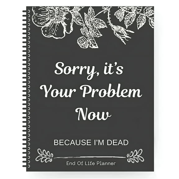 CCOCC 2026 New Sorry, It’S Your Problem Now, Because I'M Dead, End of Life Planner Organizer Notebook Death Binder Organizer Kit Document Organizer End of Life Planning Workbook