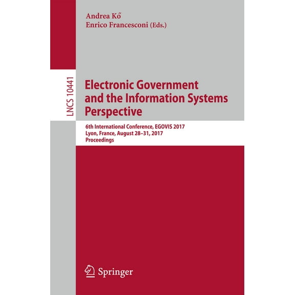 Electronic Government and the Information Systems Perspective: 6th International Conference, Egovis 2017, Lyon, France, , (Paperback)