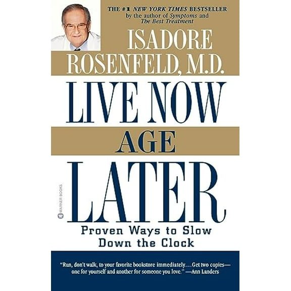 Pre-Owned Live Now, Age Later: Proven Ways to Slow Down the Clock (Paperback) 0446676020 9780446676021