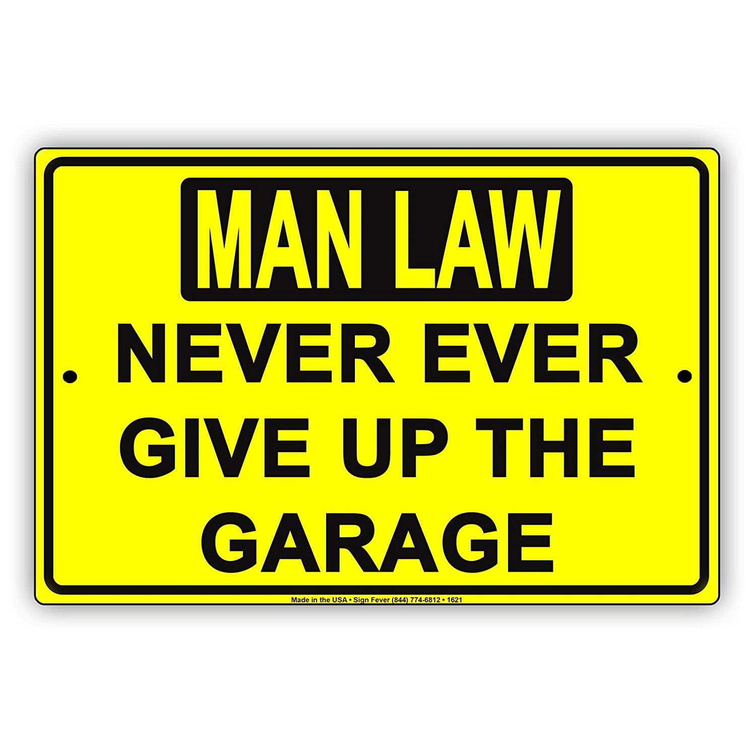 Man Law Never Ever Give Up The Garage Gag Jokes Funny Notice Aluminum