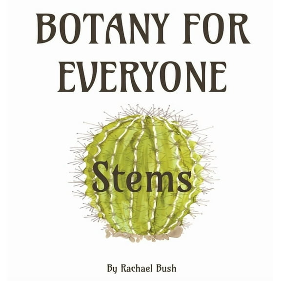 Botany for Everyone: Stems, (Hardcover)