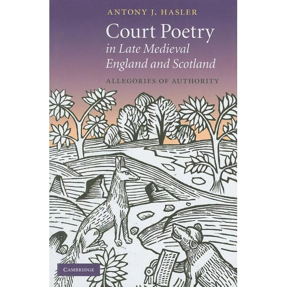 Cambridge Studies in Medieval Literature Court Poetry in Late Medieval England and Scotland, Book 80, (Hardcover)
