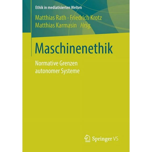 Ethik in Mediatisierten Welten Maschinenethik: Normative Grenzen Autonomer Systeme, (Paperback)