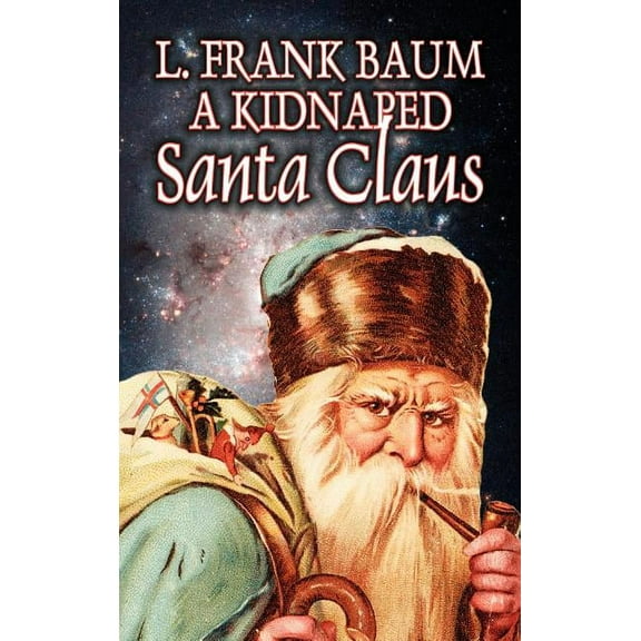 A Kidnapped Santa Claus by L. Frank Baum, Fiction, Fantasy, Fairy Tales, Folk Tales, Legends & Mythology, (Hardcover)