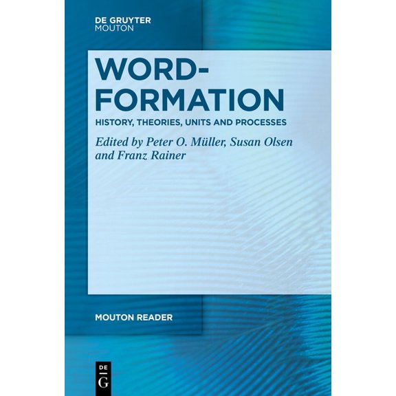Mouton Reader Word-Formation - History, Theories, Units and Processes, (Paperback)