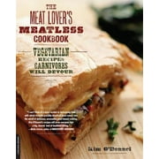 Angle View: The Meat Lover's Meatless Cookbook: Vegetarian Recipes Carnivores Will Devour [Paperback - Used]