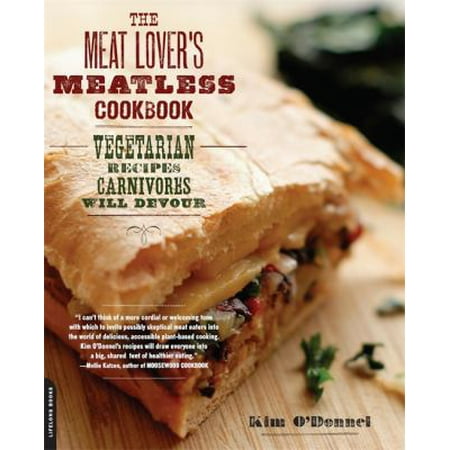 The Meat Lover's Meatless Cookbook: Vegetarian Recipes Carnivores Will Devour [Paperback - Used]
