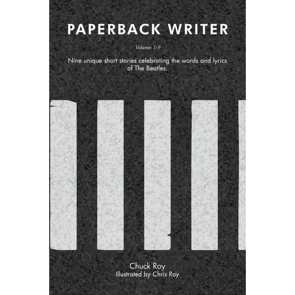 Paperback Writer: Nine unique short stories celebrating the words and lyrics of The Beatles: Volumes 1-9, (Paperback)