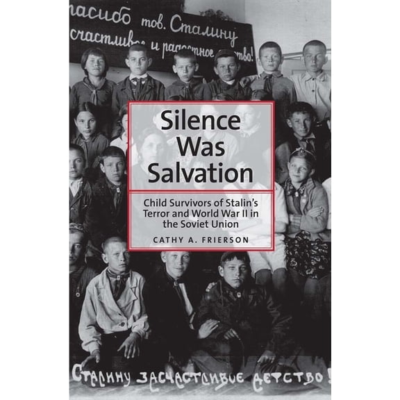 Annals of Communism Silence Was Salvation: Child Survivors of Stalin's Terror and World War II in the Soviet Union, (Hardcover)