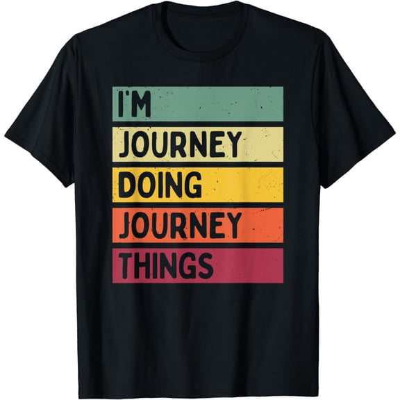 I'm Journey Doing Journey Things Funny Personalized, Quote T-Shirt mens t t men，black，women，misfits，journey ，boys