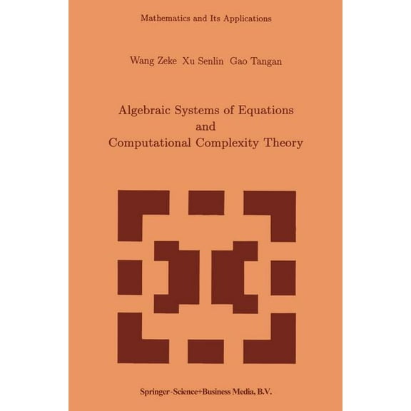 Mathematics and Its Applications Algebraic Systems of Equations and Computational Complexity Theory, Book 269, (Paperback)