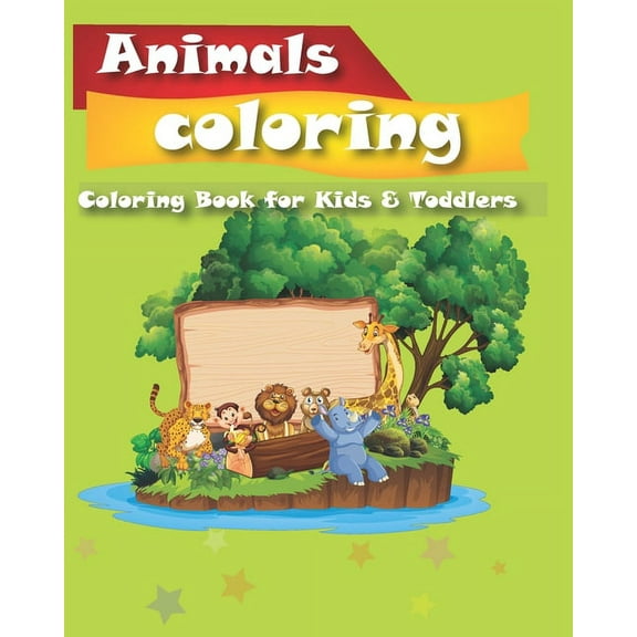 Animals Coloring Books for Kids: Toddler Coloring Book Great Gift for kids Colors, and Animals! (Paperback)