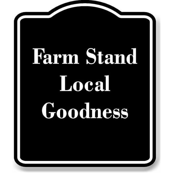 Farm Stand Local Goodness BLACK Aluminum Composite Sign 20''x24''