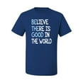 thumbnail image 2 of Believe There is Good in the World Positive Message Inspirational/Christian Men's Graphic T-Shirt, Royal, 4XL, 2 of 3