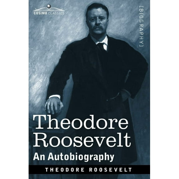 Theodore Roosevelt: An Autobiography--Original Illustrated Edition (Hardcover)