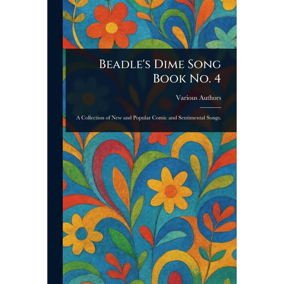 Beadle's Dime Song Book No. 4, (Paperback)