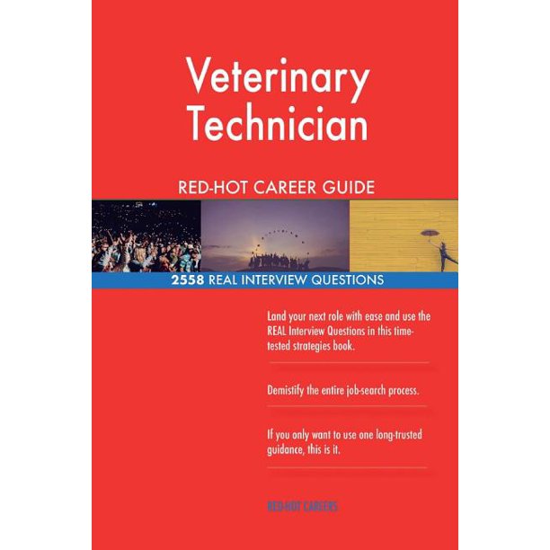 Veterinary Technician Red-Hot Career Guide; 2558 Real ...