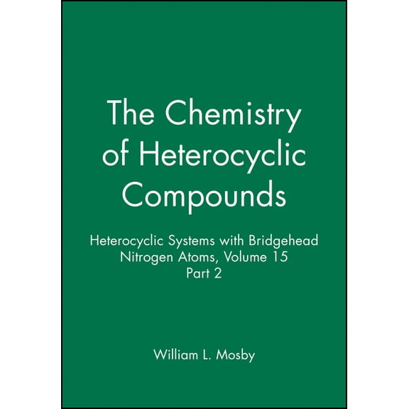 Chemistry of Heterocyclic Compounds: A M Heterocyclic Systems with Bridgehead Nitrogen Atoms, Volume 15, Part 2, Book 45, (Hardcover)