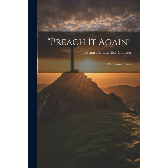 "Preach It Again"; the Sermon Test (Paperback)