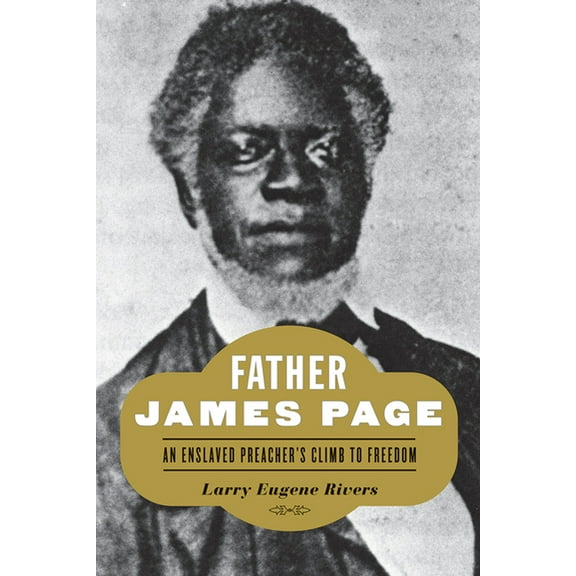 Father James Page: An Enslaved Preacher's Climb to Freedom, (Hardcover)